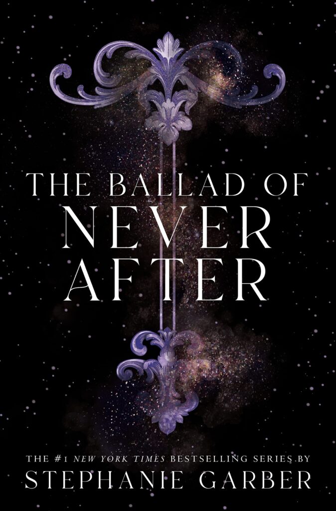 TBR The Ballad of Never After (Book #2) by Stephanie Garber