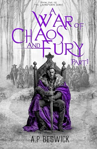 TBR A War OF Chaos And Fury – Part 1 (Levanthria #5) by A.P. Beswick