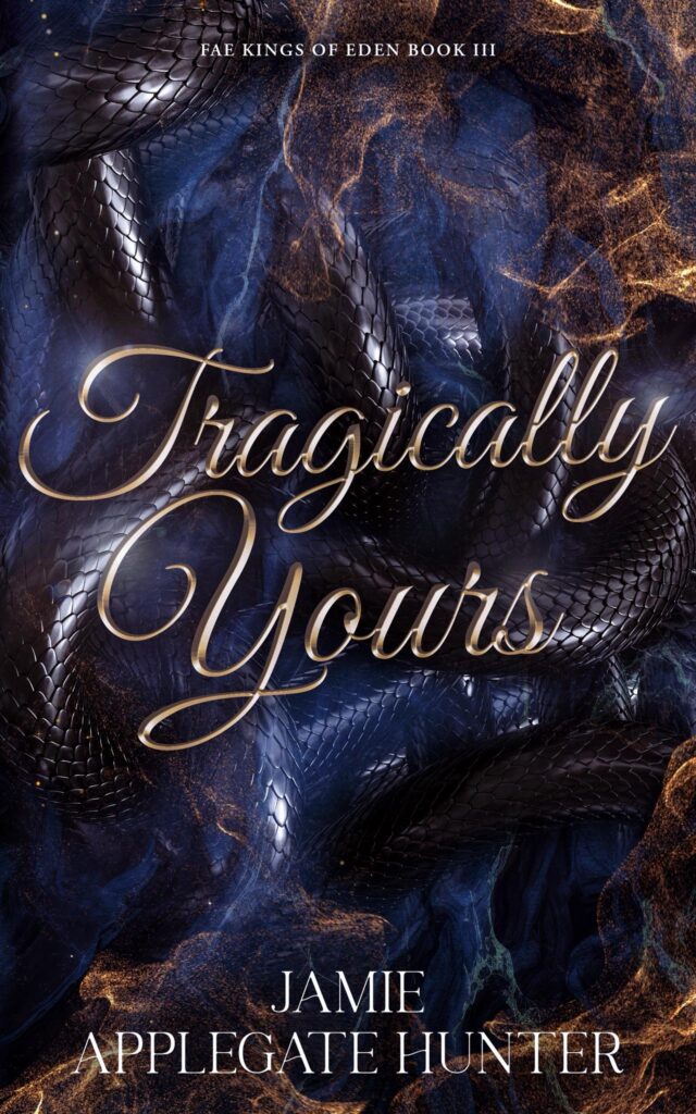 TBR Tragically Yours (Fae Kings of Eden #3) by Jamie Applegate Hunter